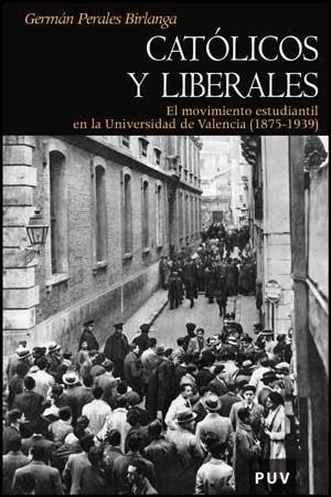 CATÓLICOS Y LIBERALES | 9788437075518 | PERALES BIRLANGA, GERMÁN | Librería Castillón - Comprar libros online Aragón, Barbastro