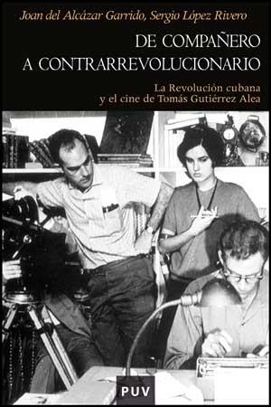 DE COMPAÑERO A CONTRARREVOLUCIONARIO | 9788437076607 | ALCÁZAR GARRIDO, JOAN DEL; LÓPEZ RIVERO, SERGIO | Librería Castillón - Comprar libros online Aragón, Barbastro