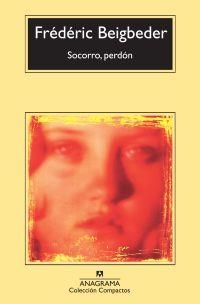 SOCORRO, PERDÓN | 9788433973719 | BEIGBEDER, FRÉDÉRIC | Librería Castillón - Comprar libros online Aragón, Barbastro