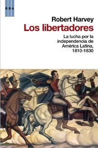 LIBERTADORES, LOS | 9788498676891 | HARVEY, ROBERT | Librería Castillón - Comprar libros online Aragón, Barbastro