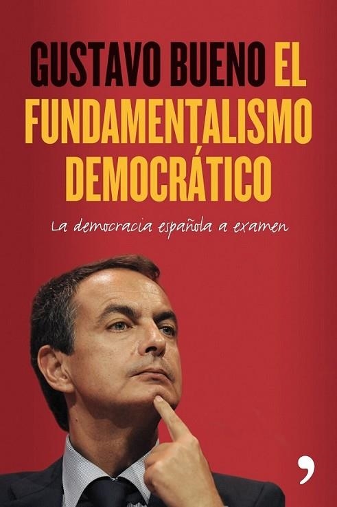 FUNDAMENTALISMO DEMOCRÁTICO, EL | 9788484608264 | BUENO, GUSTAVO | Librería Castillón - Comprar libros online Aragón, Barbastro