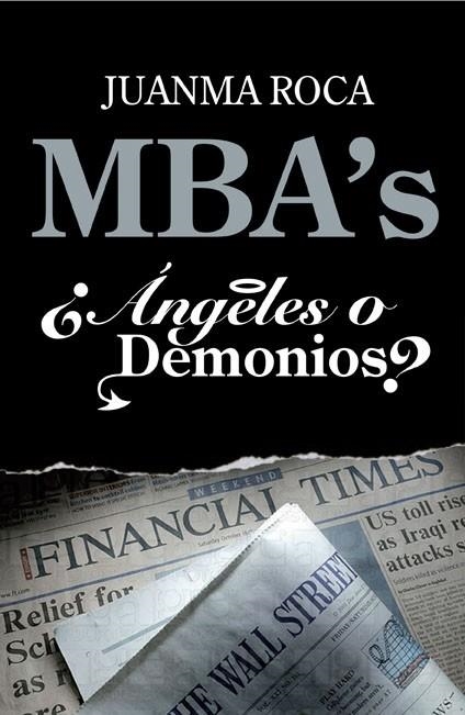 MBA'S ¿ÁNGELES O DEMONIOS? | 9788498750522 | ROCA, JUANMA | Librería Castillón - Comprar libros online Aragón, Barbastro