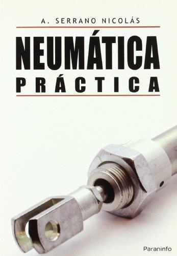 NEUMÁTICA PRÁCTICA | 9788428330336 | SERRANO NICOLÁS, ANTONIO | Librería Castillón - Comprar libros online Aragón, Barbastro