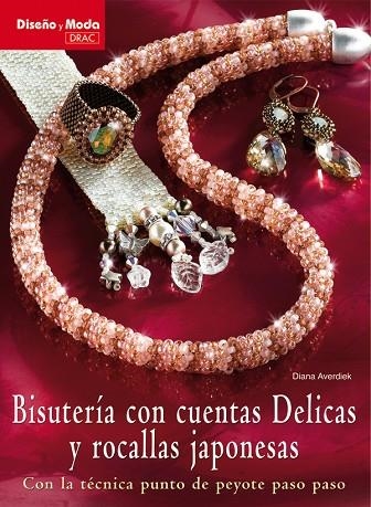 BISUTERÍA CON CUENTAS DELICAS Y ROCALLAS JAPONESAS | 9788498740929 | Averdiek, Diana | Librería Castillón - Comprar libros online Aragón, Barbastro