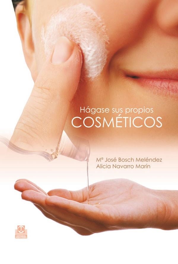 HÁGASE SUS PROPIOS COSMÉTICOS | 9788499100395 | BOSCH MELÉNDEZ, Mª JOSÉ; NAVARRO MARÍN, ALICIA. | Librería Castillón - Comprar libros online Aragón, Barbastro