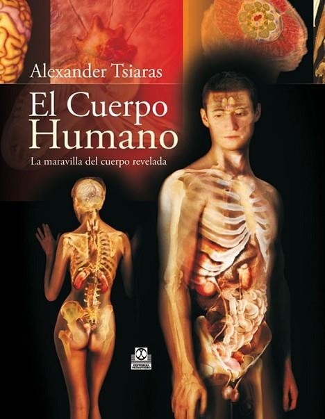 CUERPO HUMANO, EL | 9788499100142 | TSIARAS, ALEXANDER | Librería Castillón - Comprar libros online Aragón, Barbastro