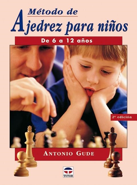 MÉTODO DE AJEDREZ PARA NIÑOS DE 6 A 12 AÑOS | 9788479025441 | Gude, Antonio | Librería Castillón - Comprar libros online Aragón, Barbastro