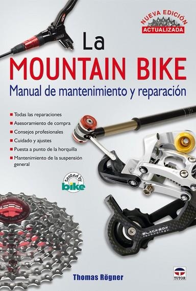 La mountain Bike. MANUAL DE MANTENIMIENTO Y REPARACIÓN. NUEVA EDICIÓN ACTUALIZAD | 9788479028114 | Rogner, Thömas | Librería Castillón - Comprar libros online Aragón, Barbastro