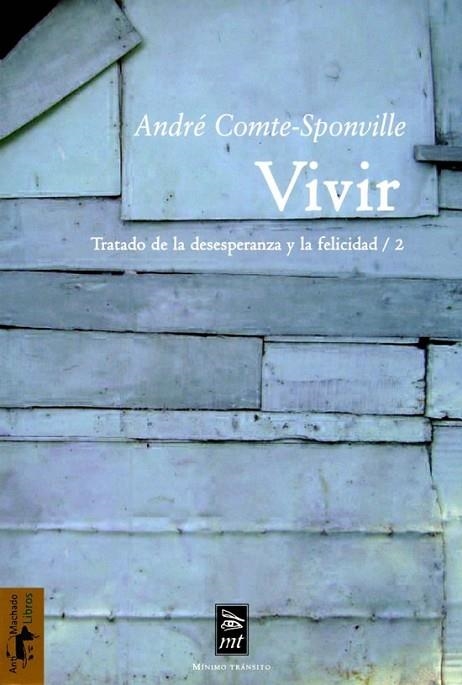 VIVIR - TRATADO DE LA DESESPERANZA Y LA FELICIDAD 2 | 9788477747796 | COMTE-SPONVILLE, ANDRE | Librería Castillón - Comprar libros online Aragón, Barbastro