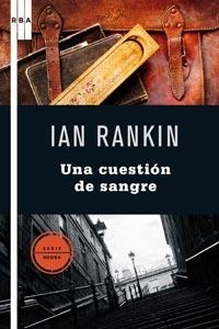 UNA CUESTION DE SANGRE | 9788498677195 | RANKIN, IAN | Librería Castillón - Comprar libros online Aragón, Barbastro