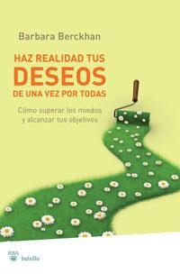 HAZ REALIDAD TUS DESEOS DE UNA VEZ POR TODAS | 9788498677058 | BERCKHAN, BARBARA | Librería Castillón - Comprar libros online Aragón, Barbastro