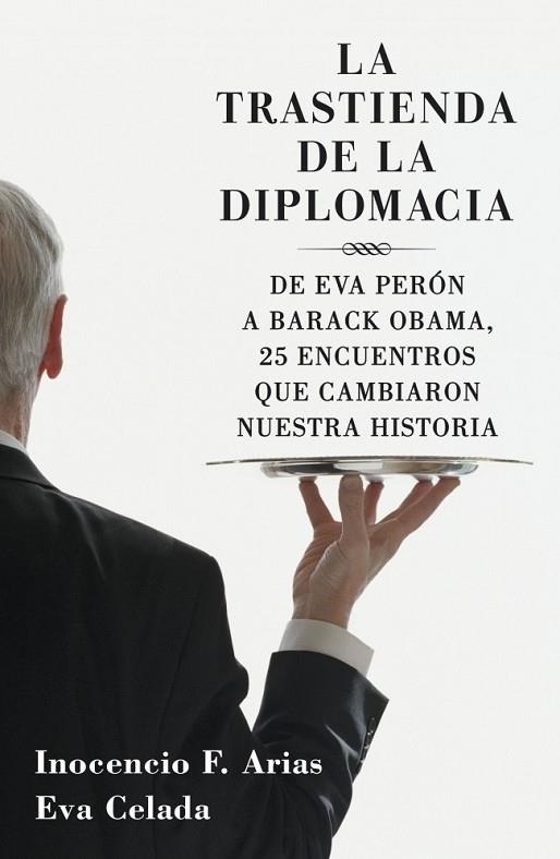 TRASTIENDA DE LA DIPLOMACIA, LA | 9788401379970 | ARIAS, INOCENCIO F.; CELADA, EVA | Librería Castillón - Comprar libros online Aragón, Barbastro