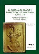 CORONA DE ARAGÓN EN EL CENTRO DE SU HISTORIA 1208-1458, LA | 9788492522163 | SESMA MUÑOZ, J.ANGEL (COORD) | Librería Castillón - Comprar libros online Aragón, Barbastro