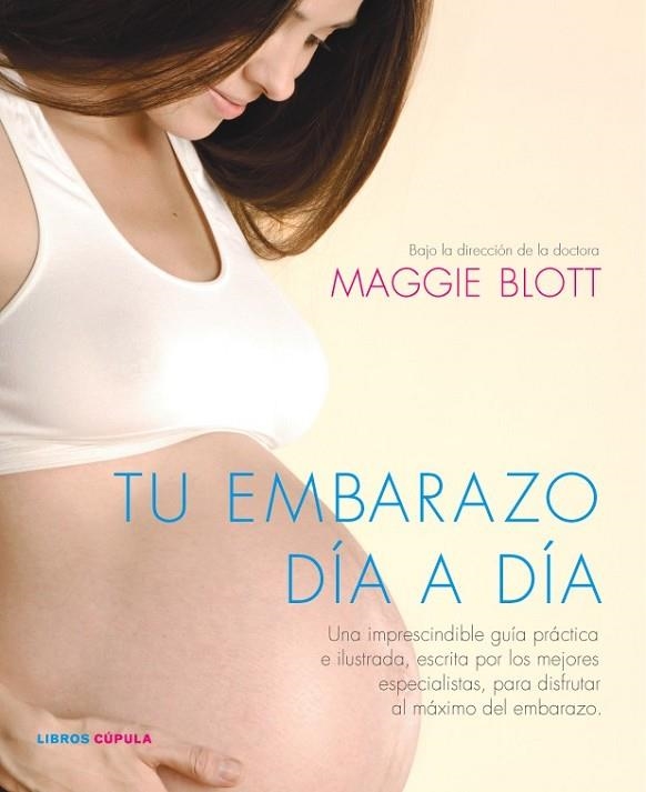 TU EMBARAZO DÍA A DÍA | 9788448067595 | BLOTT, MAGGIE | Librería Castillón - Comprar libros online Aragón, Barbastro