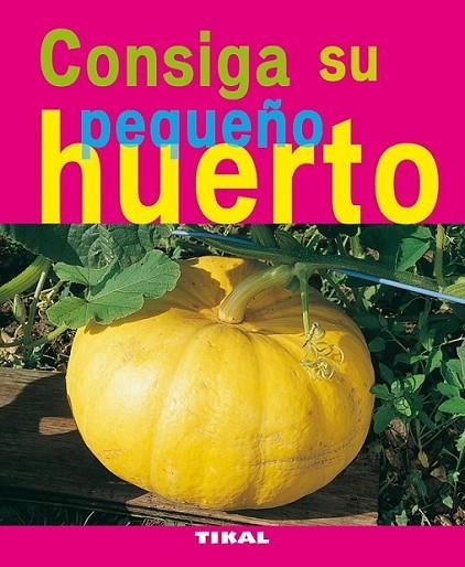 CONSIGA SU PEQUEÑO HUERTO | 9788492678716 | Retournard, Denis | Librería Castillón - Comprar libros online Aragón, Barbastro