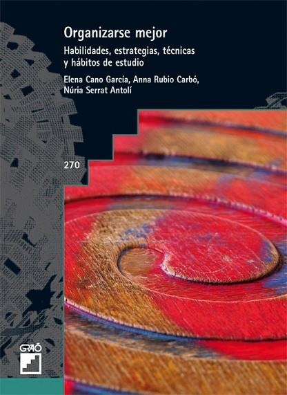 ORGANIZARSE MEJOR : HABILIDADES, ESTRATEGIAS, TÉCNICAS Y HÁBITOS DE ESTUDIO | 9788478278893 | RUBIO CARBÓ, ANNA; SERRAT ANTOLÍ, NÚRIA; CANO GARCÍA, ELENA | Librería Castillón - Comprar libros online Aragón, Barbastro