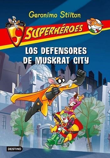 DEFENSORES DE MUSKRAT CITY, LOS - SUPERHEROES STILTON 1 | 9788408091417 | STILTON, GERONIMO | Librería Castillón - Comprar libros online Aragón, Barbastro