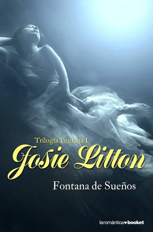 FONTANA DE SUEÑOS - TRILOGIA FONTANA 1 | 9788408090274 | JOSIE LITTON | Librería Castillón - Comprar libros online Aragón, Barbastro