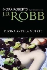 DIVINA ANTE LA MUERTE | 9788496575981 | ROBB, J.D. (SEUD.NORA ROBERTS) | Librería Castillón - Comprar libros online Aragón, Barbastro