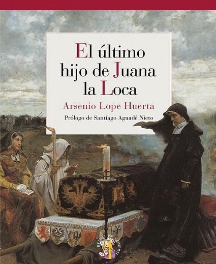 ÚLTIMO HIJO DE JUANA LA LOCA, EL | 9788493692940 | LOPE HUERTA, ARSENIO | Librería Castillón - Comprar libros online Aragón, Barbastro