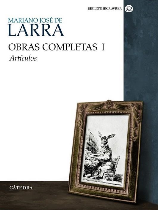 OBRAS COMPLETAS LARRA 1 : ARTÍCULOS | 9788437625980 | LARRA, MARIANO JOSÉ DE | Librería Castillón - Comprar libros online Aragón, Barbastro