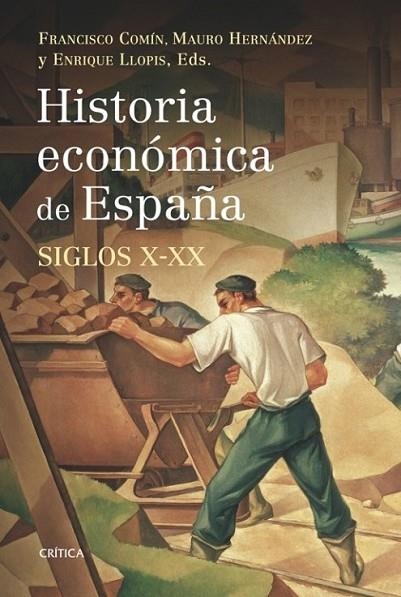 HISTORIA ECONÓMICA DE ESPAÑA : SIGLOS X-XX | 9788498920666 | HERNÁNDEZ, MAURO; COMÍN, FRANCISCO; LLOPIS, ENRIQUE | Librería Castillón - Comprar libros online Aragón, Barbastro