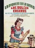 DULCES CASEROS, LOS - LA RIQUEZA EN LA MANO (FACSIMIL) | 9788498622508 | ALBURQUERQUE, FERNANDO | Librería Castillón - Comprar libros online Aragón, Barbastro