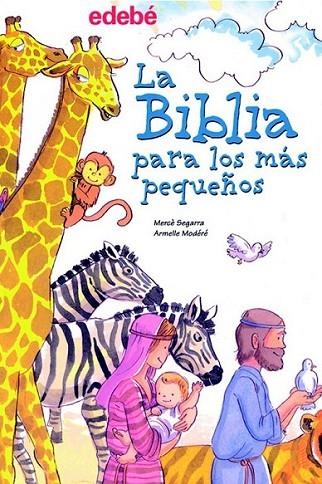 BIBLIA PARA LOS MAS PEQUEÑOS, LA | 9788423679997 | SEGARRA, MERCÈ; MODÉRÉ, ARMELLE | Librería Castillón - Comprar libros online Aragón, Barbastro