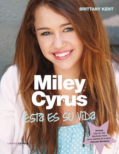 MILEY CYRUS : ASÍ ES SU VIDA | 9788448067762 | KENT, BRITTANY | Librería Castillón - Comprar libros online Aragón, Barbastro