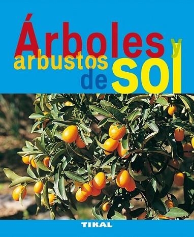 ÁRBOLES Y ARBUSTOS DE SOL | 9788492678723 | Lamontagne, Michèle/Lamontagne, Jean-Claude | Librería Castillón - Comprar libros online Aragón, Barbastro