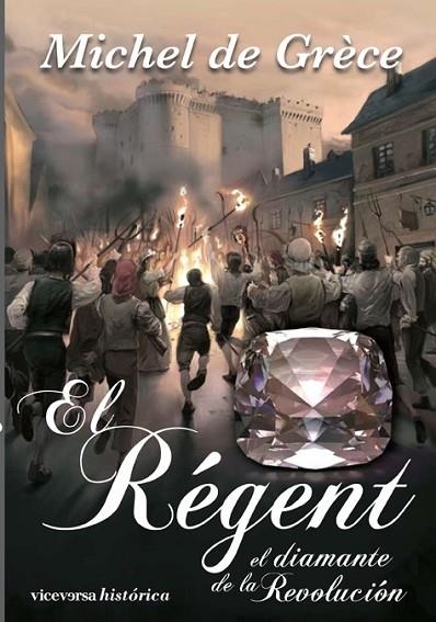 RÉGENT, EL : EL DIAMANTE DE LA REVOLUCIÓN | 9788492819140 | DE GRÈCE, MICHEL | Librería Castillón - Comprar libros online Aragón, Barbastro