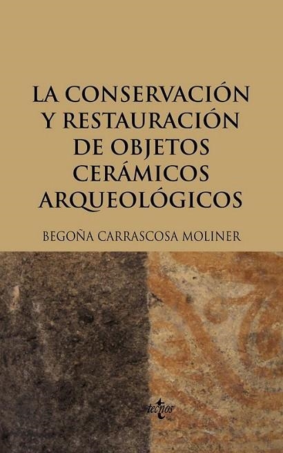 CONSERVACIÓN Y RESTAURACIÓN DE OBJETOS CERÁMICOS ARQUEOLÓGICOS, LA | 9788430949397 | CARRASCOSA MOLINER, BEGOÑA | Librería Castillón - Comprar libros online Aragón, Barbastro