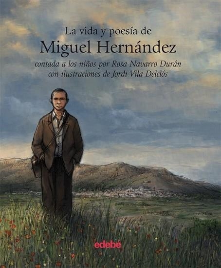 VIDA Y LA POESIA DE MIGUEL HERNANDEZ CONTADA A LOS NIÑOS, LA | 9788423696130 | NAVARRO, ROSA | Librería Castillón - Comprar libros online Aragón, Barbastro