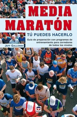 MEDIA MARATÓN. TÚ PUEDES HACERLO. | 9788479026301 | Galloway, Jeff | Librería Castillón - Comprar libros online Aragón, Barbastro