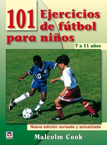 101 EJERCICIOS DE FÚTBOL PARA NIÑOS. DE 7 A 11 AÑOS. NUEVA EDICIÓN REVISADA Y AC | 9788479028077 | Cook, Malcolm | Librería Castillón - Comprar libros online Aragón, Barbastro