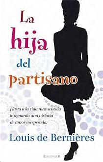 HIJA DEL PARTISANO, LA | 9788466642422 | DE BERNIERES, LOUIS | Librería Castillón - Comprar libros online Aragón, Barbastro