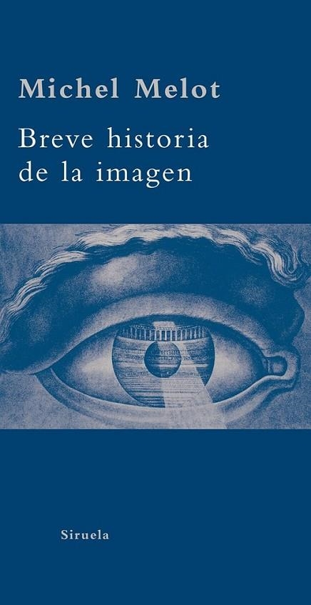 BREVE HISTORIA DE LA IMAGEN | 9788498413458 | MELOT, MICHEL | Librería Castillón - Comprar libros online Aragón, Barbastro