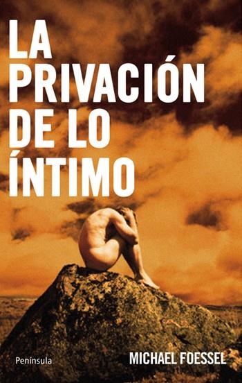 PRIVACIÓN DE LO ÍNTIMO, LA | 9788483079980 | FOESSEL, MICHAEL | Librería Castillón - Comprar libros online Aragón, Barbastro