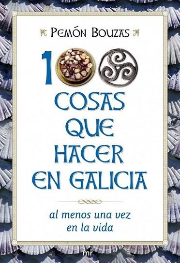 100 COSAS QUE HACER EN GALICIA AL MENOS UNA VEZ EN LA VIDA | 9788427036109 | BOUZAS, PEMON | Librería Castillón - Comprar libros online Aragón, Barbastro