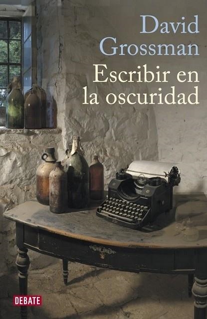 ESCRIBIR EN LA OSCURIDAD | 9788483068786 | David Grossman | Librería Castillón - Comprar libros online Aragón, Barbastro