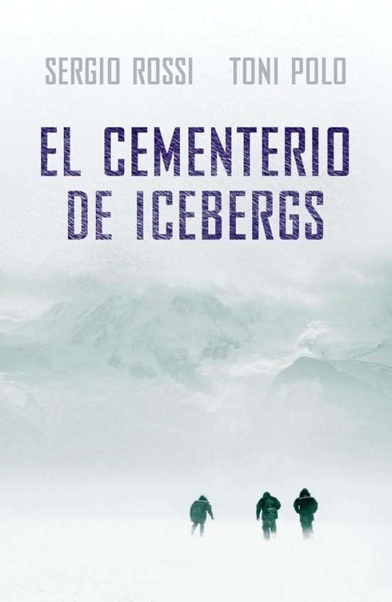 CEMENTERIO DE ICEBERGS, el | 9788401337482 | ROSSI, SERGIO; POLO, TONI | Librería Castillón - Comprar libros online Aragón, Barbastro