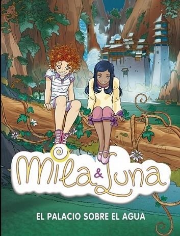 MILA Y LUNA 7 : EL PALACIO SOBRE EL AGUA | 9788484415954 | BAT, PRUNELLA | Librería Castillón - Comprar libros online Aragón, Barbastro