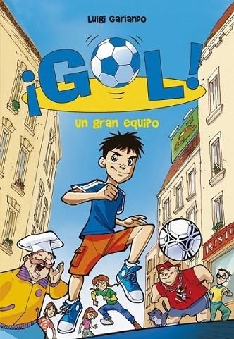 UN GRAN EQUIPO - GOL 1 | 9788484415909 | Luigi Garlando | Librería Castillón - Comprar libros online Aragón, Barbastro