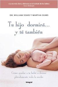 TU HIJO DORMIRA Y TU TAMBIEN | 9788498677027 | SEARS, WILLIAM; SEARS, MARTHA | Librería Castillón - Comprar libros online Aragón, Barbastro