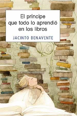 PRINCIPE QUE TODO LO APRENDIO EN LOS LIBROS, EL | 9788426137753 | BENAVENTE, JACINTO | Librería Castillón - Comprar libros online Aragón, Barbastro