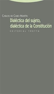 DIALÉCTICA DEL SUJETO, DIALÉCTICA DE LA CONSTITUCIÓN | 9788498791211 | CABO MARTÍN, CARLOS DE | Librería Castillón - Comprar libros online Aragón, Barbastro