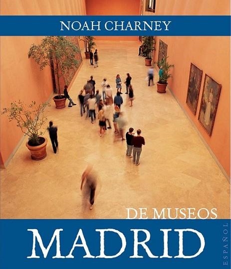 MADRID DE MUSEOS | 9788408089438 | CHARNEY, NOAH | Librería Castillón - Comprar libros online Aragón, Barbastro