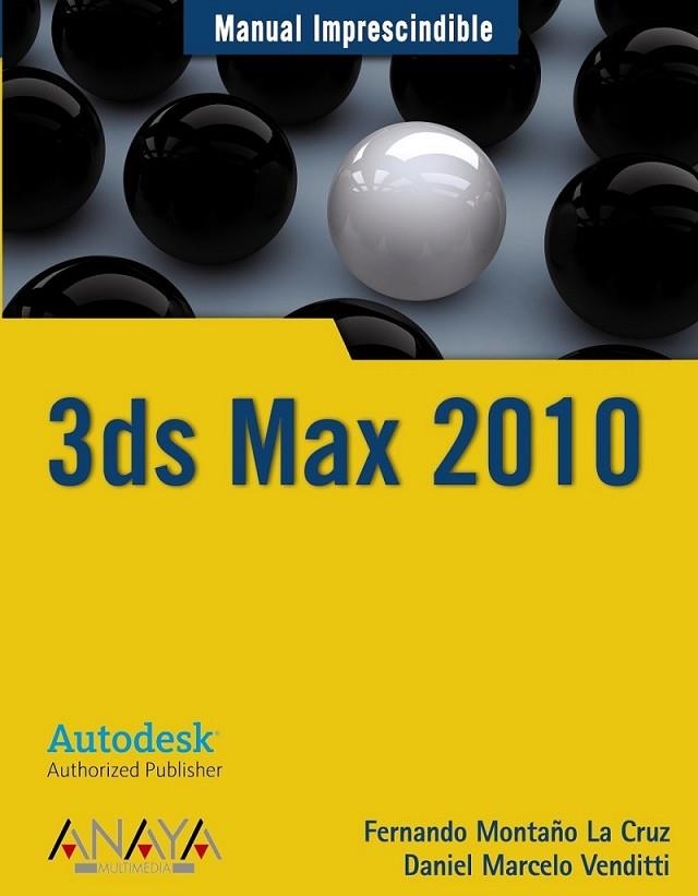 3DS MAX 2010 - MANUAL IMPRESCINDIBLE | 9788441526921 | MONTAÑO LA CRUZ, FERNANDO Y OTROS | Librería Castillón - Comprar libros online Aragón, Barbastro