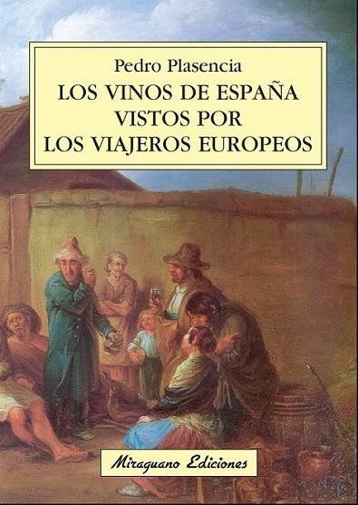 VINOS DE ESPAÑA VISTOS POR LOS VIAJEROS EUROPEOS, LOS | 9788478133550 | PLASENCIA FERNÁNDEZ, PEDRO | Librería Castillón - Comprar libros online Aragón, Barbastro