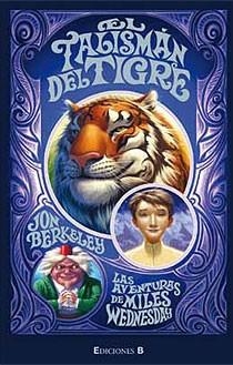 TALISMAN DEL TIGRE, EL - AVENTURAS MILES WEDNESDAY 2 | 9788466632959 | BERKELEY, JON | Librería Castillón - Comprar libros online Aragón, Barbastro